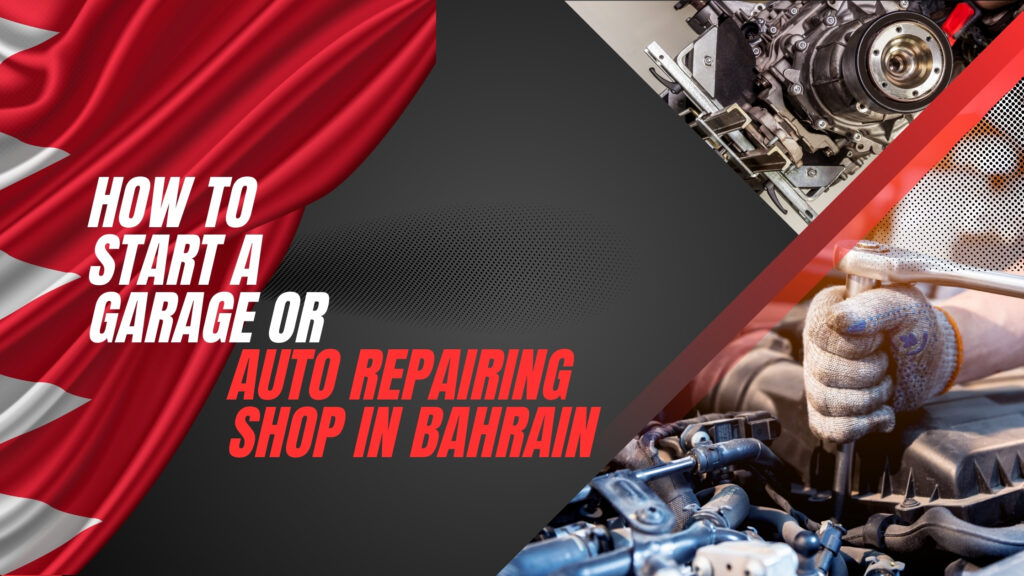 Start a Garage or Auto Repair Shop in Bahrain | MajuBiz.com